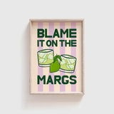 Blame it on the Margs Print