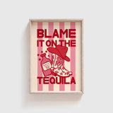 Blame it on the Tequila Print