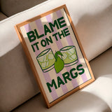 Blame it on the Margs Print