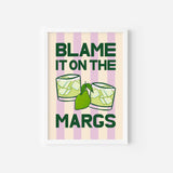 Blame it on the Margs Print