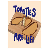 Toasties Are Life - Print